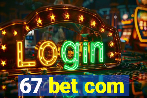 67 bet com